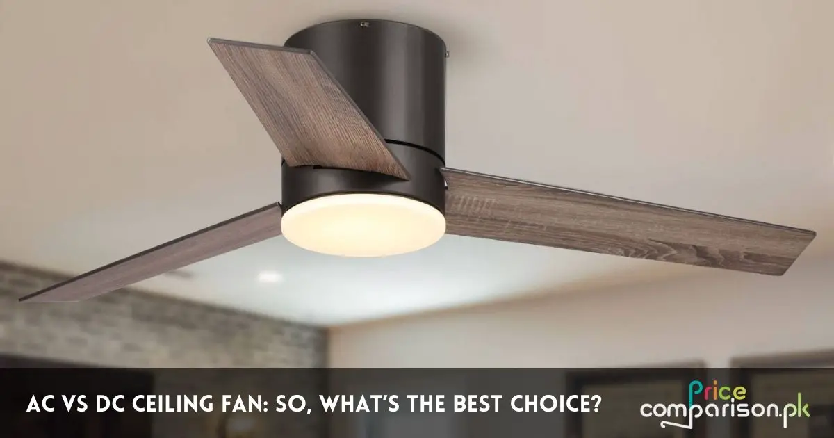 AC Vs DC Ceiling Fan So, What’s The Best Choice (1)