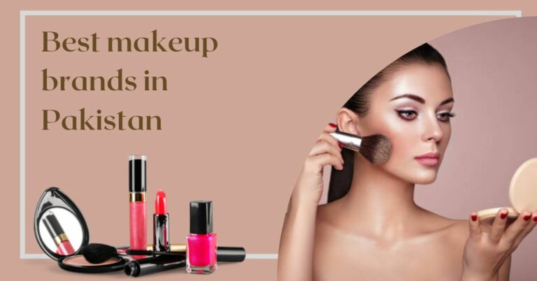 Best makeup brands in Pakistan in 2023