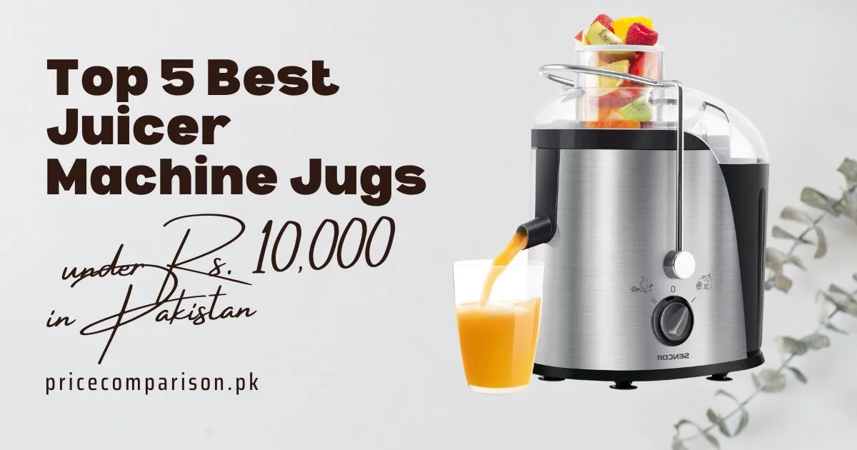 Top 5 Best Juicer Machine Jugs under Rs. 10,000 in Pakistan