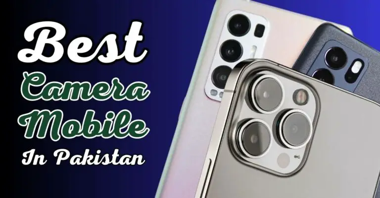 Best camera mobile phone in Pakistan